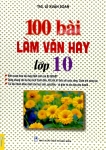 100 BÀI LÀM VĂN HAY LỚP 10 (Biên soạn theo chương trình GDPT mới)